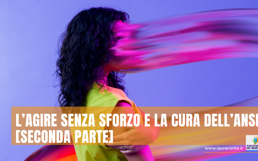 L’agire senza sforzo e la cura dell’ansia [seconda parte]