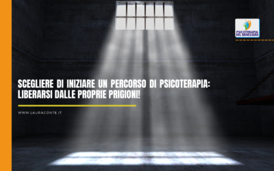 Scegliere di iniziare un percorso di Psicoterapia: liberarsi dalle proprie prigioni!